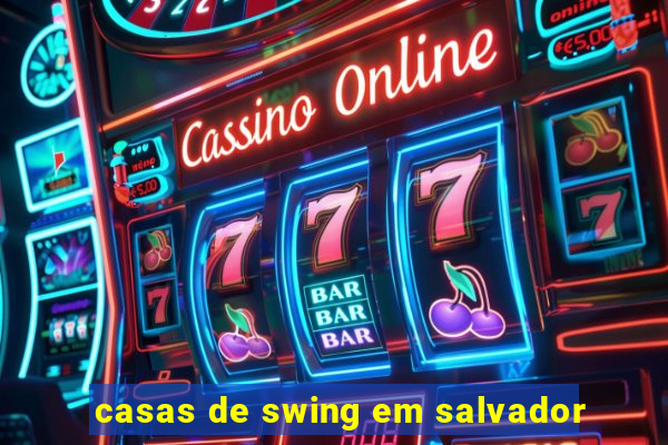 casas de swing em salvador